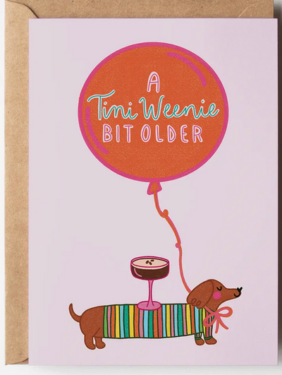 A Tini Weenie Bit Older Espresso Dog Birthday Greeting Card